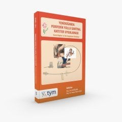 Yenidoğanda Periferik Yollu Santral Kateter Uygulaması: Temel Bilgiler ve İleri Uygulama Teknikleri